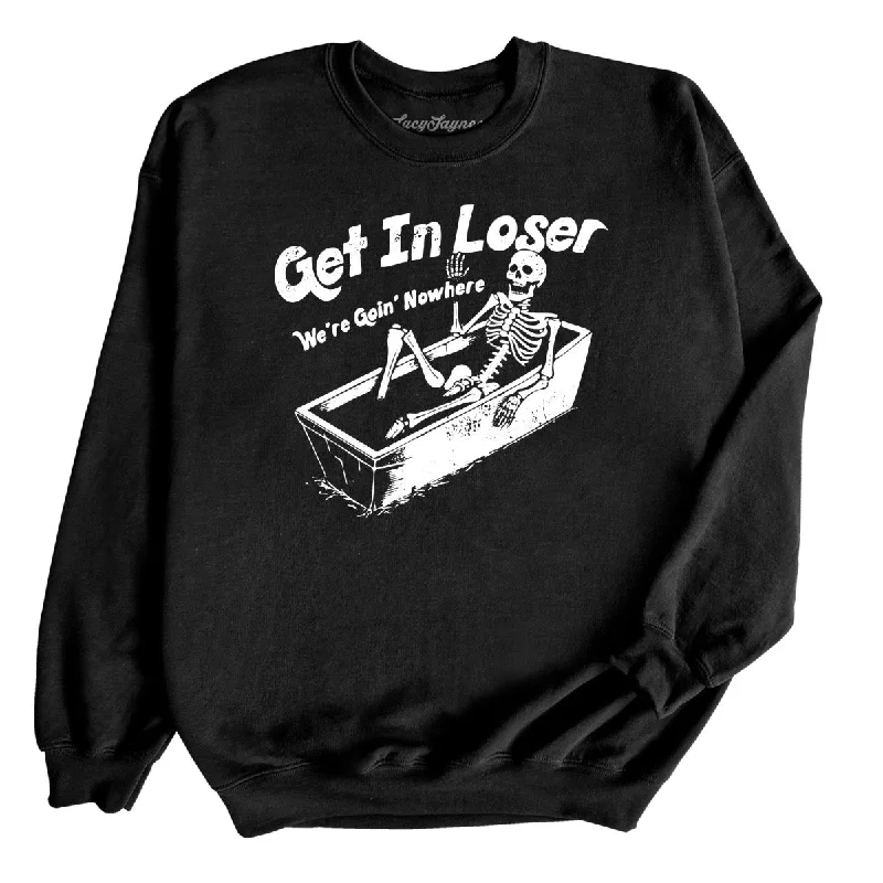 Get in Loser Sweatshirt